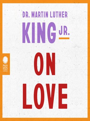cover image of Dr. Martin Luther King Jr. on Love